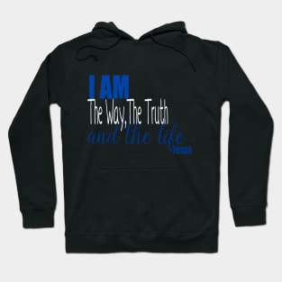 I am the way, the truth and the life Hoodie